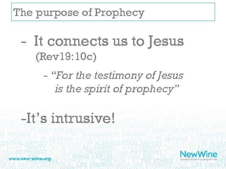 The purpose of Prophecy - It connects us to Jesus (Rev 19: 10 c)