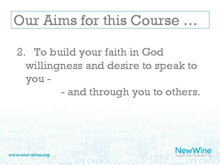Our Aims for this Course … 2. To build your faith in God willingness