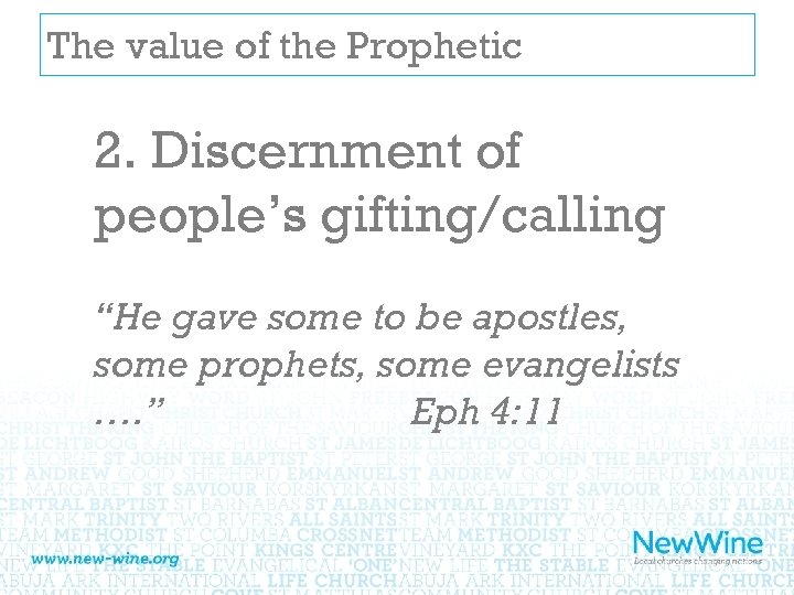The value of the Prophetic 2. Discernment of people’s gifting/calling “He gave some to
