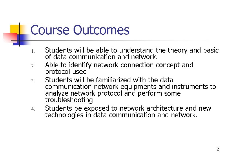 Course Outcomes 1. 2. 3. 4. Students will be able to understand theory and