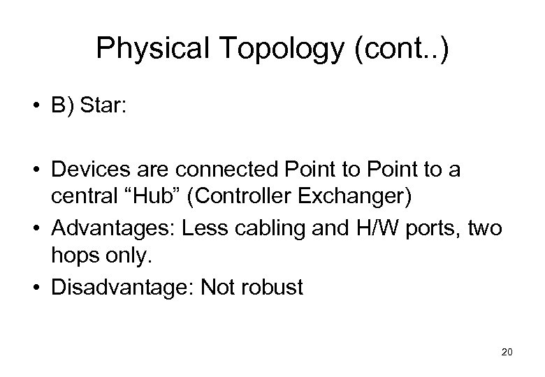 Physical Topology (cont. . ) • B) Star: • Devices are connected Point to