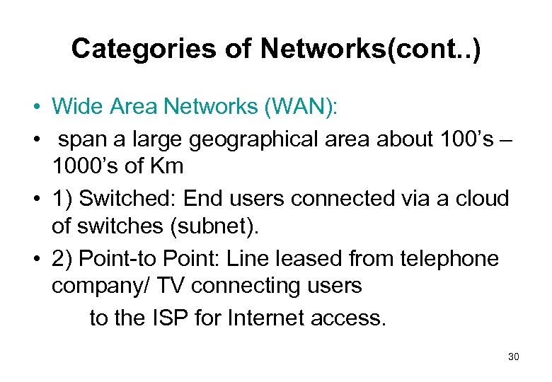 Categories of Networks(cont. . ) • Wide Area Networks (WAN): • span a large
