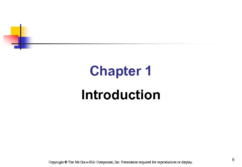 Chapter 1 Introduction Copyright © The Mc. Graw-Hill Companies, Inc. Permission required for reproduction