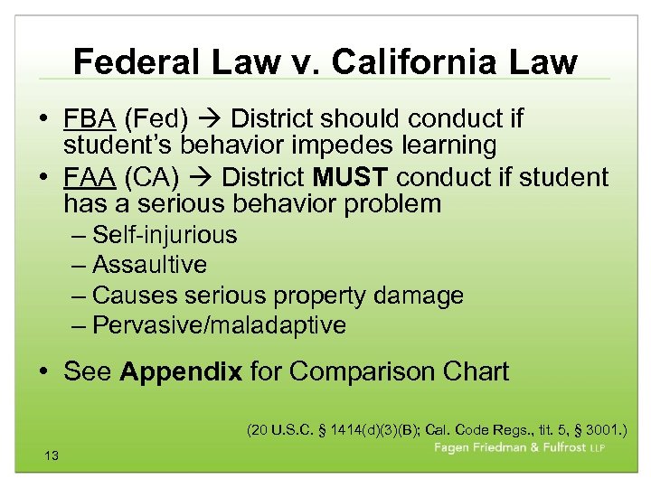 Federal Law v. California Law • FBA (Fed) District should conduct if student’s behavior