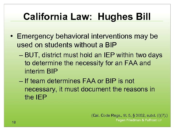 California Law: Hughes Bill • Emergency behavioral interventions may be used on students without