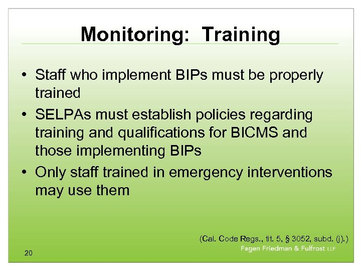 Monitoring: Training • Staff who implement BIPs must be properly trained • SELPAs must