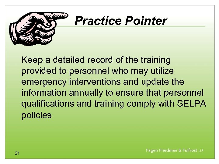 Practice Pointer Keep a detailed record of the training provided to personnel who may