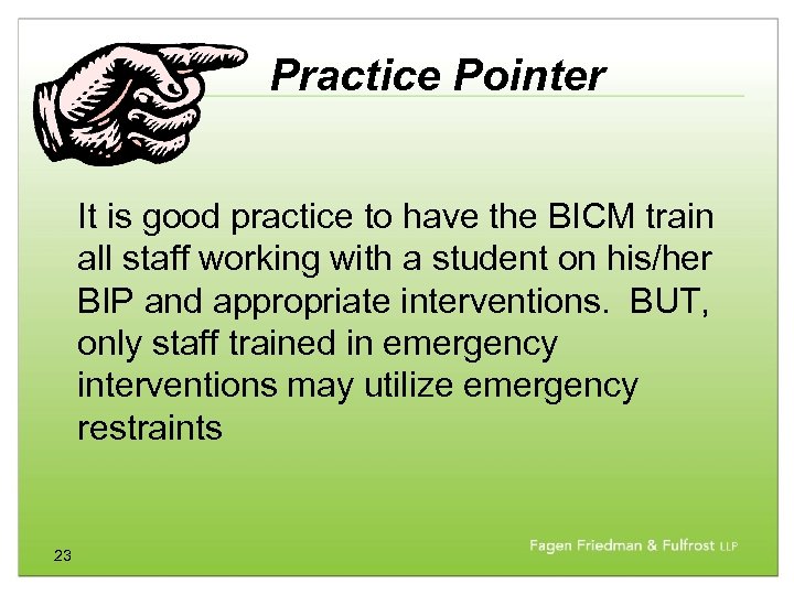 Practice Pointer It is good practice to have the BICM train all staff working