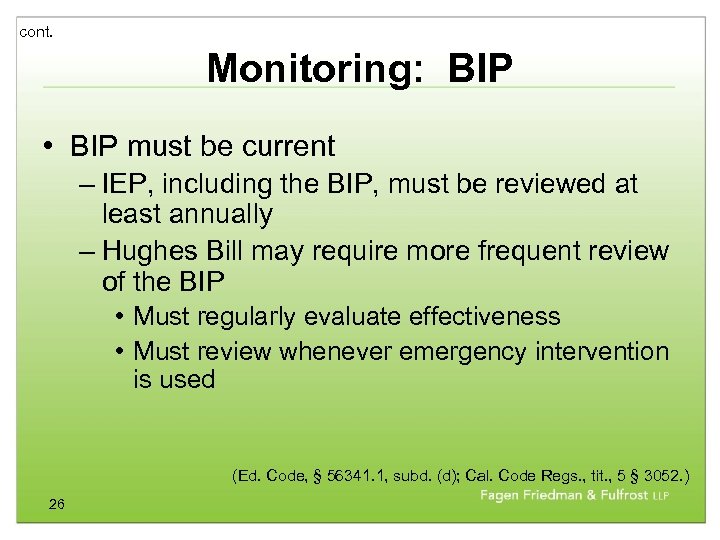 cont. Monitoring: BIP • BIP must be current – IEP, including the BIP, must