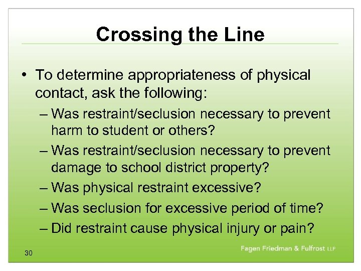 Crossing the Line • To determine appropriateness of physical contact, ask the following: –