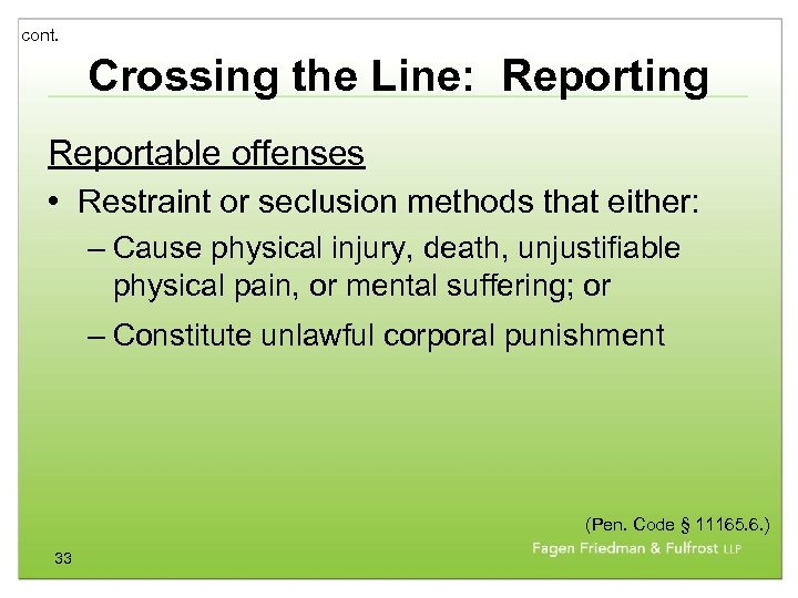 cont. Crossing the Line: Reporting Reportable offenses • Restraint or seclusion methods that either: