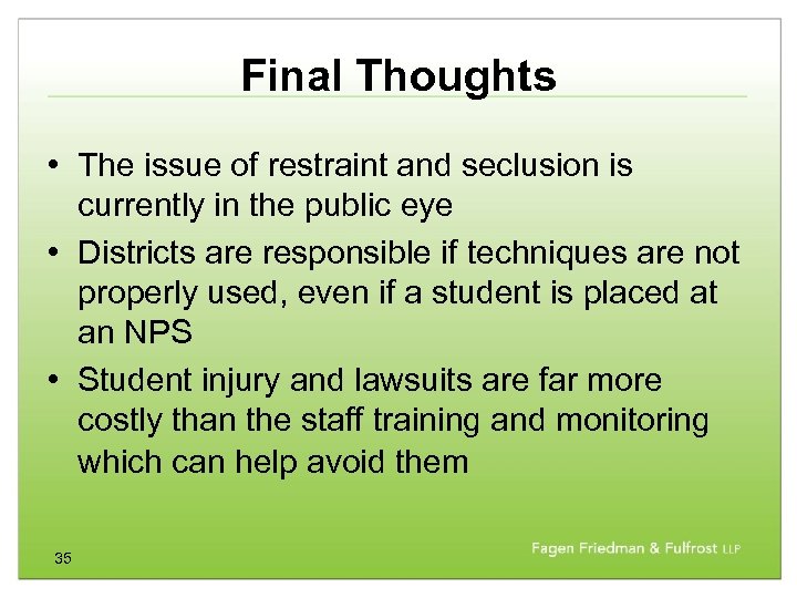 Final Thoughts • The issue of restraint and seclusion is currently in the public
