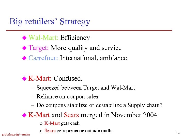 Big retailers’ Strategy u Wal-Mart: Efficiency u Target: More quality and service u Carrefour: