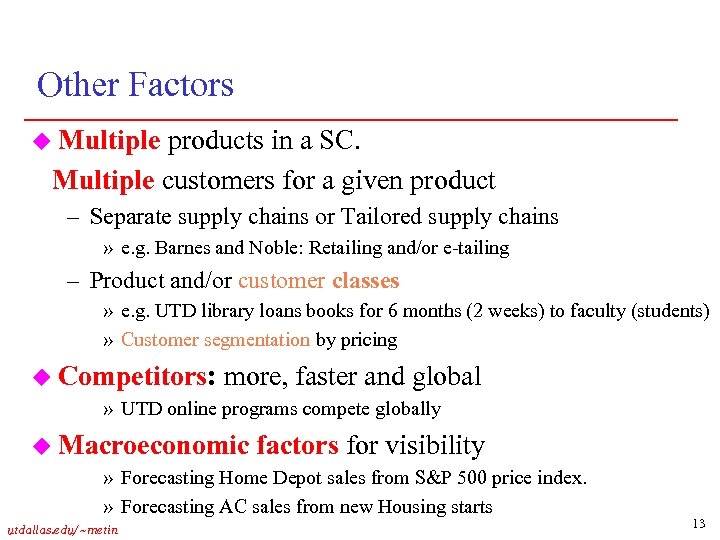 Other Factors u Multiple products in a SC. Multiple customers for a given product