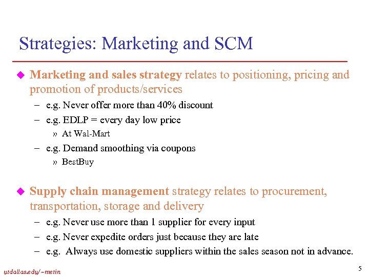 Strategies: Marketing and SCM u Marketing and sales strategy relates to positioning, pricing and