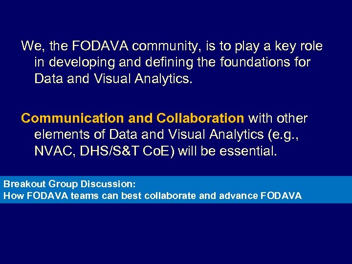 We, the FODAVA community, is to play a key role in developing and defining