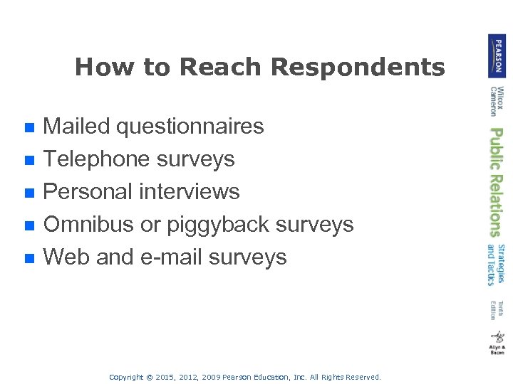 How to Reach Respondents n n n Mailed questionnaires Telephone surveys Personal interviews Omnibus