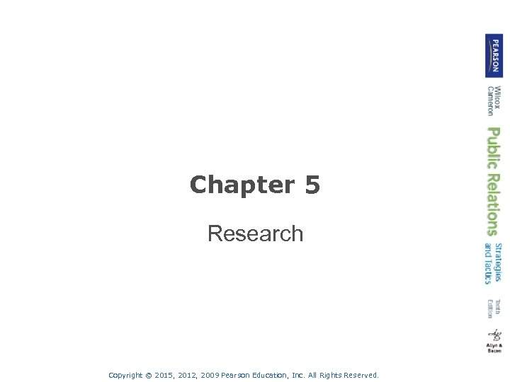 Chapter 5 Research Copyright © 2015, 2012, 2009 Pearson Education, Inc. All Rights Reserved.