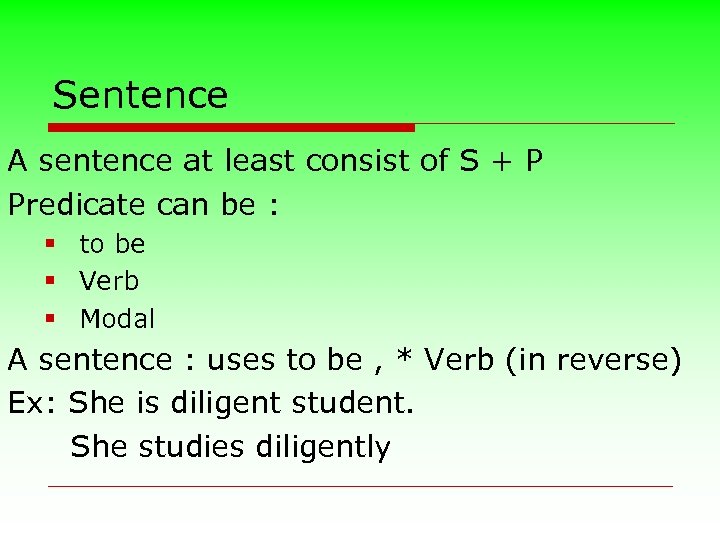 Sentence A sentence at least consist of S + P Predicate can be :