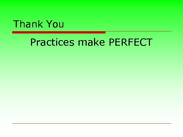 Thank You Practices make PERFECT 