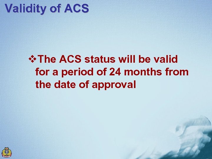 Validity of ACS v. The ACS status will be valid for a period of