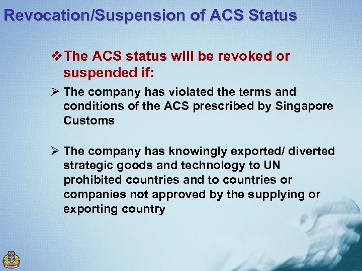 Revocation/Suspension of ACS Status v. The ACS status will be revoked or suspended if: