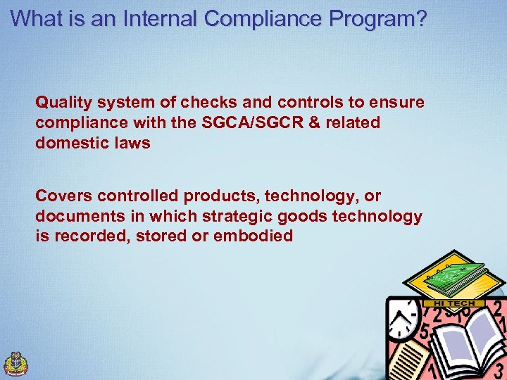 What is an Internal Compliance Program? Quality system of checks and controls to ensure
