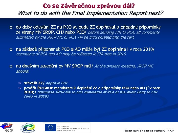 Co se Závěrečnou zprávou dál? What to do with the Final Implementation Report next?