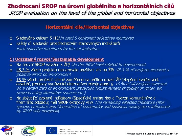 Zhodnocení SROP na úrovni globálního a horizontálních cílů JROP evaluation on the level of