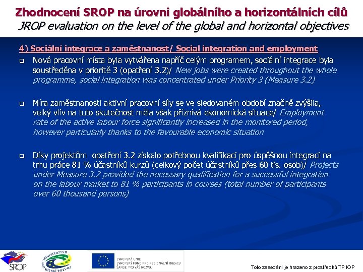 Zhodnocení SROP na úrovni globálního a horizontálních cílů JROP evaluation on the level of