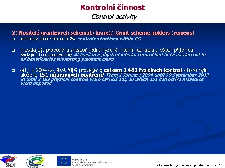 Kontrolní činnost Control activity 2) Nositelé grantových schémat (kraje)/ Grant scheme holders (regions) q