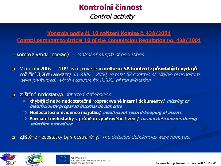 Kontrolní činnost Control activity Kontrola podle čl. 10 nařízení Komise č. 438/2001 Control pursuant