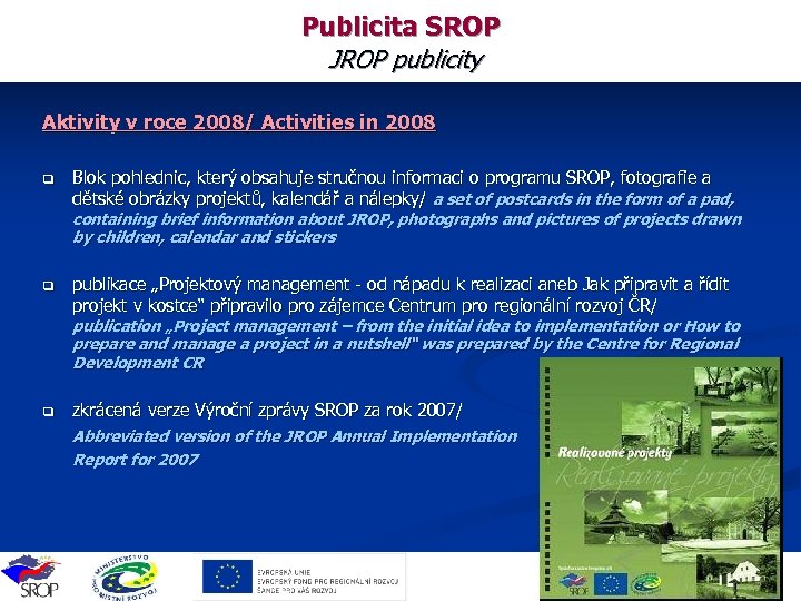 Publicita SROP JROP publicity Aktivity v roce 2008/ Activities in 2008 q Blok pohlednic,