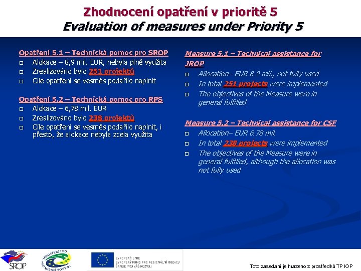 Zhodnocení opatření v prioritě 5 Evaluation of measures under Priority 5 Opatření 5. 1