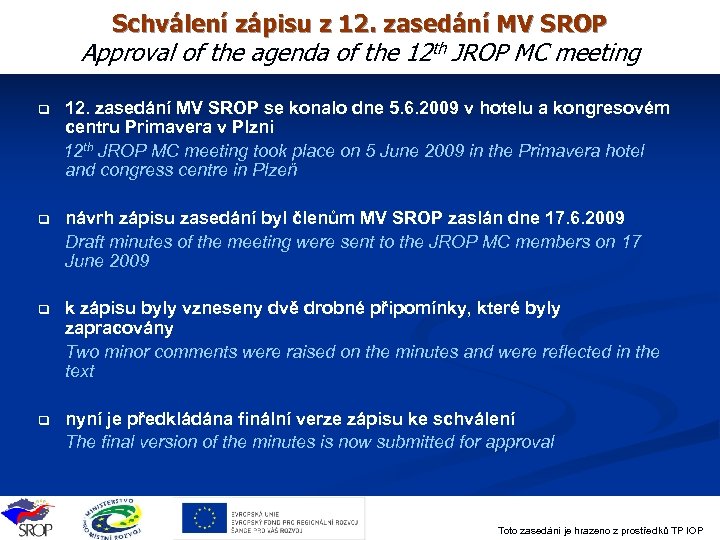 Schválení zápisu z 12. zasedání MV SROP Approval of the agenda of the 12