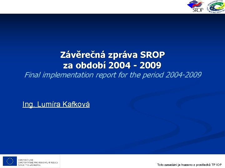 Závěrečná zpráva SROP za období 2004 - 2009 Final implementation report for the period