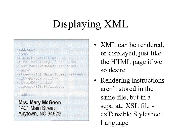 Displaying XML • XML can be rendered, or displayed, just like the HTML page