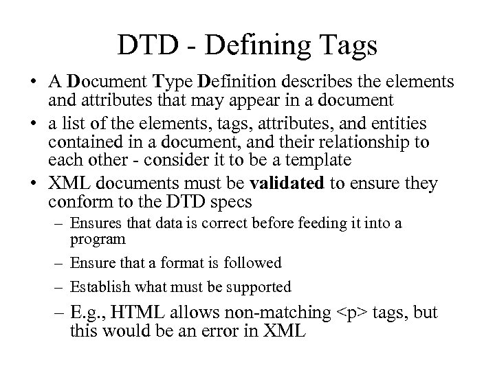 DTD - Defining Tags • A Document Type Definition describes the elements and attributes