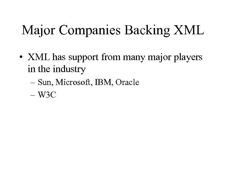 Major Companies Backing XML • XML has support from many major players in the