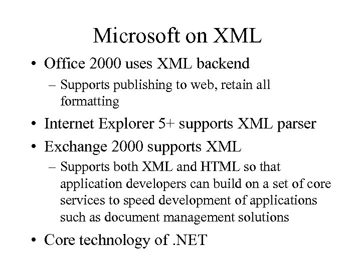 Microsoft on XML • Office 2000 uses XML backend – Supports publishing to web,