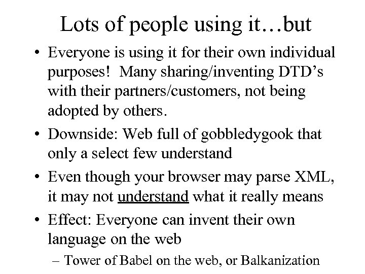 Lots of people using it…but • Everyone is using it for their own individual