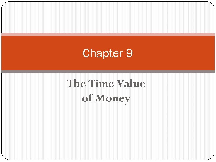 Chapter 9 The Time Value of Money 