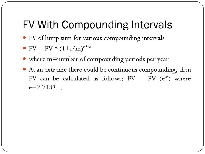 FV With Compounding Intervals FV of lump sum for various compounding intervals: FV =