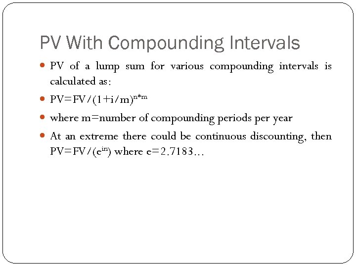 PV With Compounding Intervals PV of a lump sum for various compounding intervals is