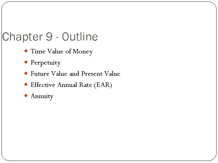 Chapter 9 - Outline Time Value of Money Perpetuity Future Value and Present Value