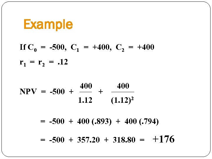 Example If C 0 = -500, C 1 = +400, C 2 = +400