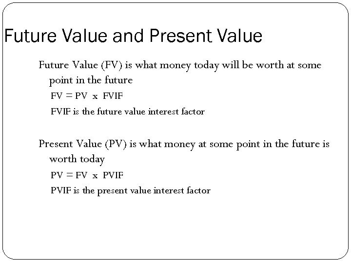 Future Value and Present Value Future Value (FV) is what money today will be