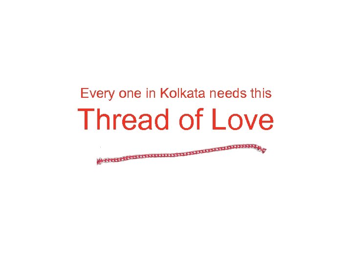 Every one in Kolkata needs this Thread of Love 