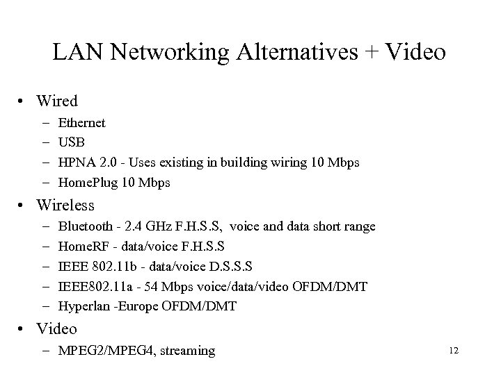 LAN Networking Alternatives + Video • Wired – – Ethernet USB HPNA 2. 0