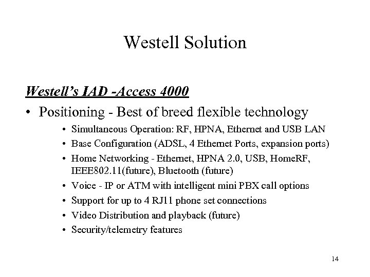 Westell Solution Westell’s IAD -Access 4000 • Positioning - Best of breed flexible technology